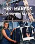 Mini Makers Sewing Lessons (age 6-11)